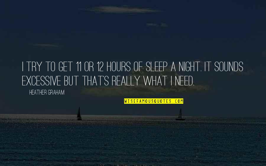 Mustache Template Quotes By Heather Graham: I try to get 11 or 12 hours Mustache Template Quotes By Heather Graham: I try to get 11 or 12 hours