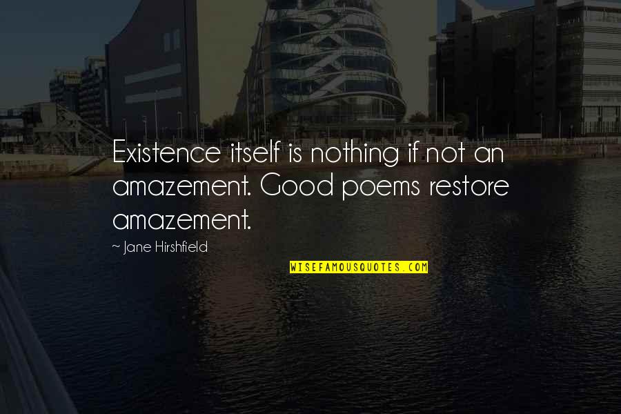 Mustafa Akyol Quotes By Jane Hirshfield: Existence itself is nothing if not an amazement.