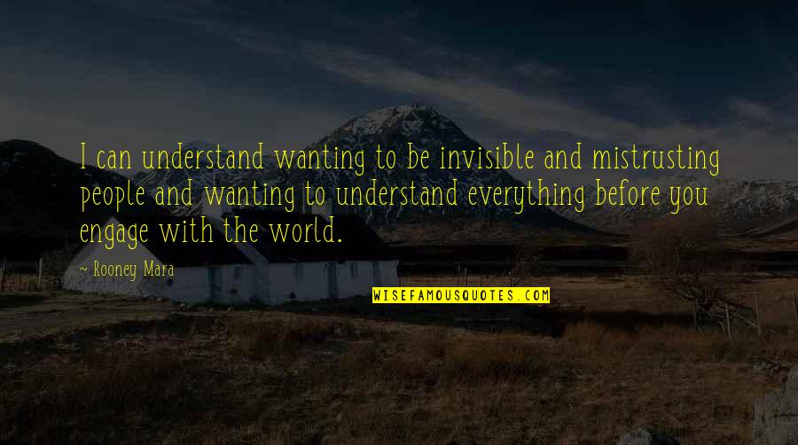 Mustafic Fahrudin Quotes By Rooney Mara: I can understand wanting to be invisible and Mustafic Fahrudin Quotes By Rooney Mara: I can understand wanting to be invisible and