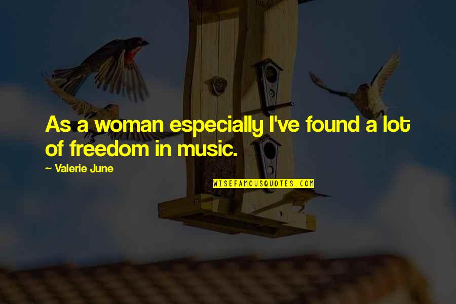 Mustakabali Quotes By Valerie June: As a woman especially I've found a lot Mustakabali Quotes By Valerie June: As a woman especially I've found a lot