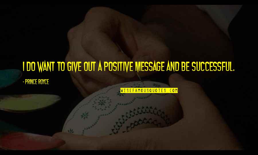 Mustang Car Quotes By Prince Royce: I do want to give out a positive Mustang Car Quotes By Prince Royce: I do want to give out a positive