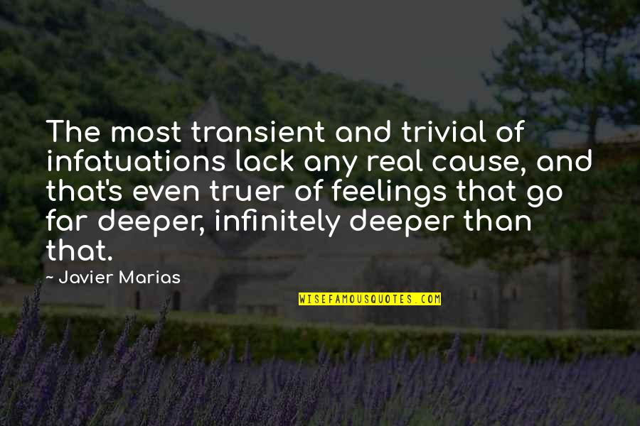 Mustapha Mond Science Quotes By Javier Marias: The most transient and trivial of infatuations lack