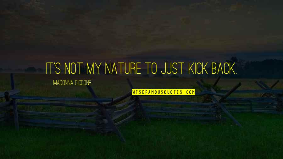Mustard Color Quotes By Madonna Ciccone: It's not my nature to just kick back.