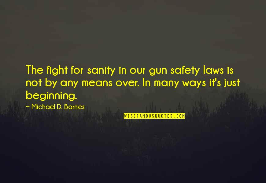 Mustard Gas And Roses Quotes By Michael D. Barnes: The fight for sanity in our gun safety