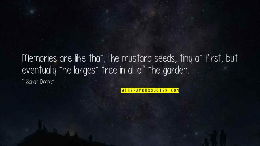 Mustard Quotes By Sarah Domet: Memories are like that, like mustard seeds, tiny