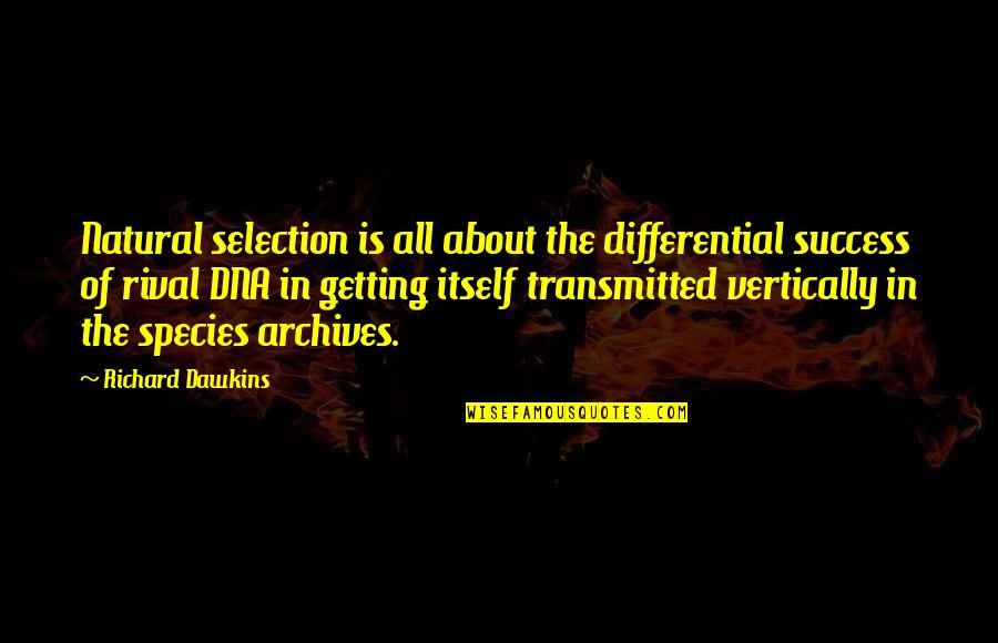 Mustard Seed Christian Quotes By Richard Dawkins: Natural selection is all about the differential success Mustard Seed Christian Quotes By Richard Dawkins: Natural selection is all about the differential success