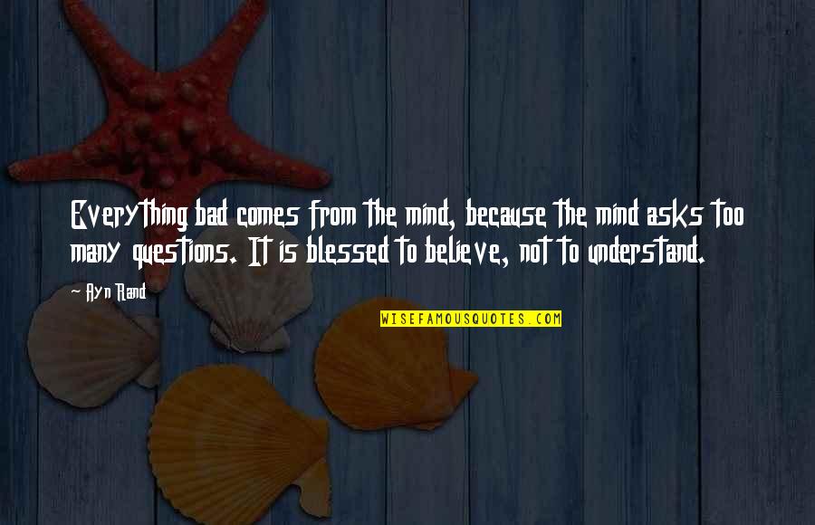 Mustela Cradle Quotes By Ayn Rand: Everything bad comes from the mind, because the Mustela Cradle Quotes By Ayn Rand: Everything bad comes from the mind, because the