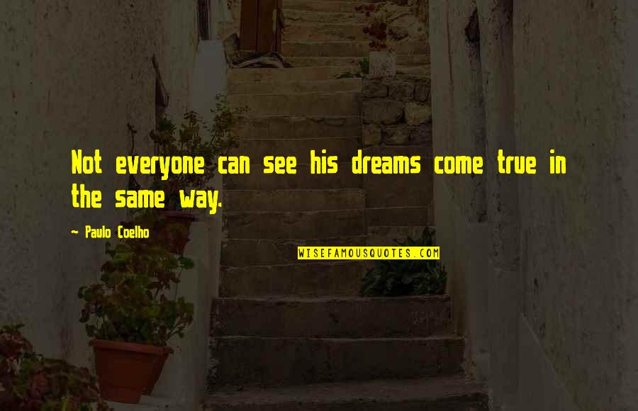 Mustered Synonym Quotes By Paulo Coelho: Not everyone can see his dreams come true Mustered Synonym Quotes By Paulo Coelho: Not everyone can see his dreams come true