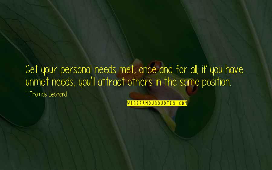 Mustering A Response Quotes By Thomas Leonard: Get your personal needs met, once and for