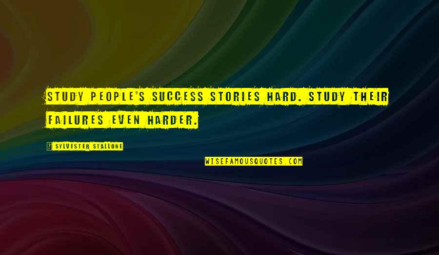 Musters Quotes By Sylvester Stallone: Study people's success stories hard. Study their failures