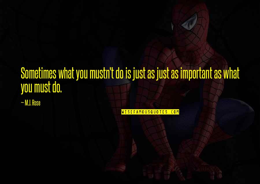 Mustn'ts Quotes By M.J. Rose: Sometimes what you mustn't do is just as