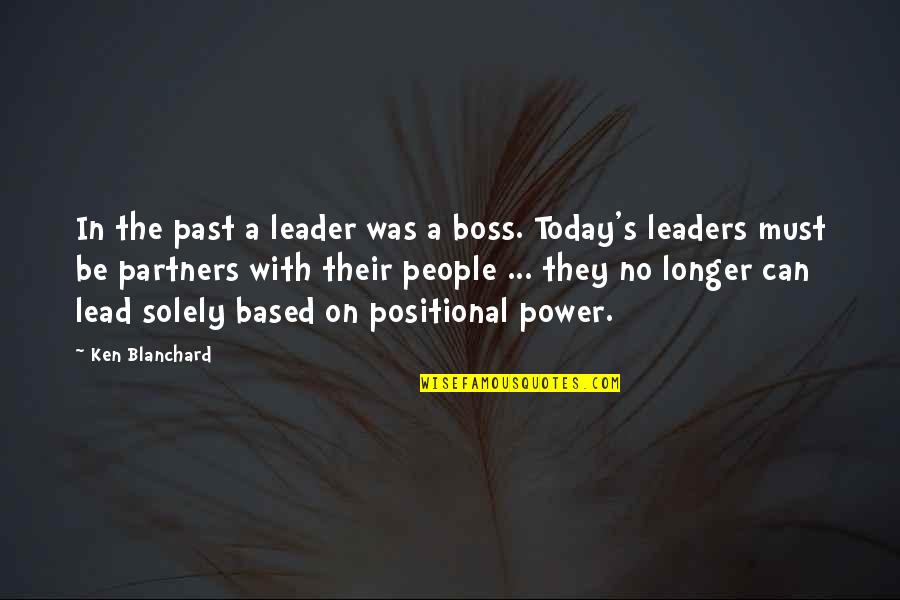 Must's Quotes By Ken Blanchard: In the past a leader was a boss.