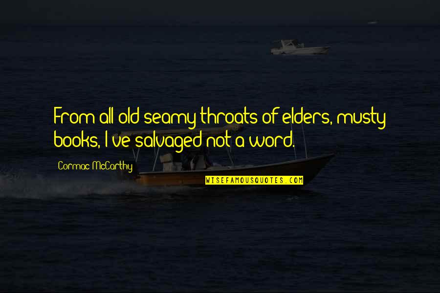 Musty Quotes By Cormac McCarthy: From all old seamy throats of elders, musty
