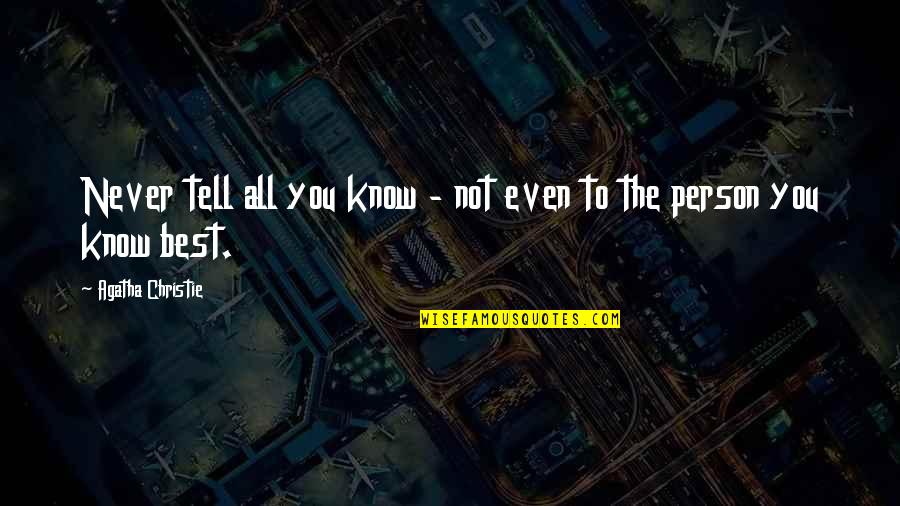Musulmans Repentis Quotes By Agatha Christie: Never tell all you know - not even