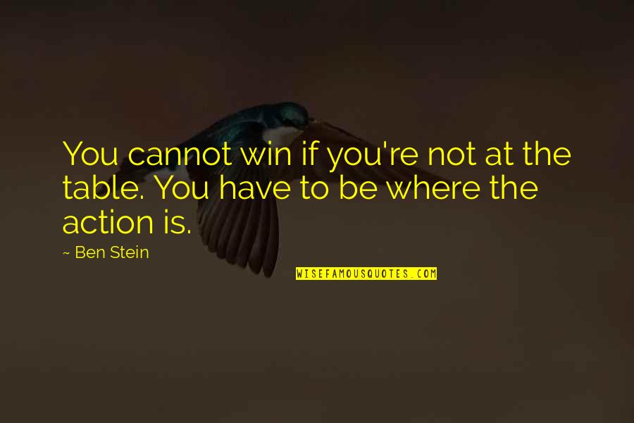 Mususu Quotes By Ben Stein: You cannot win if you're not at the
