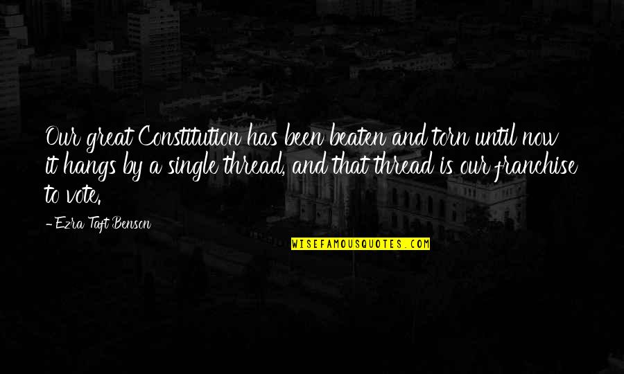 Mutaleni Nadimi Quotes By Ezra Taft Benson: Our great Constitution has been beaten and torn Mutaleni Nadimi Quotes By Ezra Taft Benson: Our great Constitution has been beaten and torn
