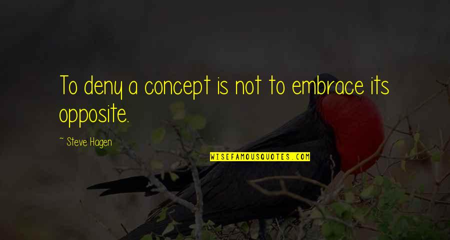 Mutam Quotes By Steve Hagen: To deny a concept is not to embrace