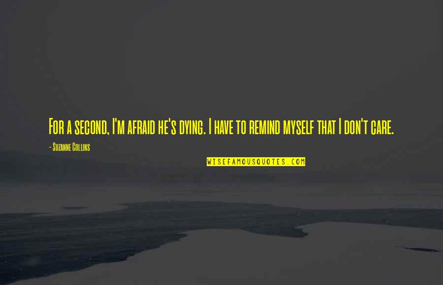Mutambara High School Quotes By Suzanne Collins: For a second, I'm afraid he's dying. I
