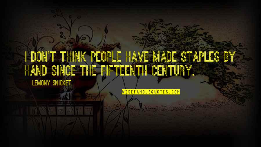 Mutant Message Quotes By Lemony Snicket: I don't think people have made staples by