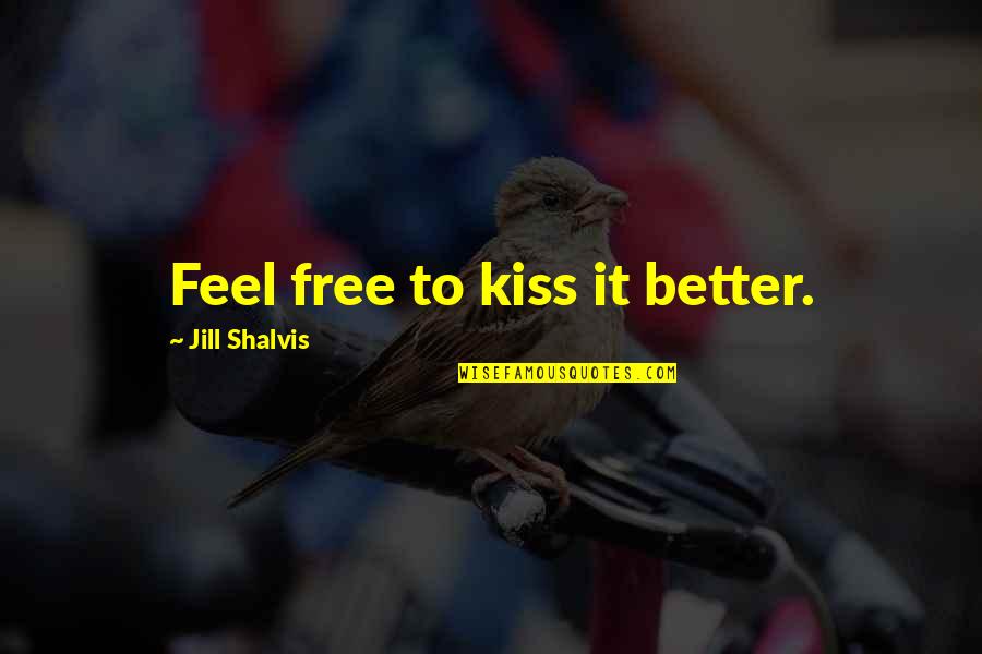 Mutari Quotes By Jill Shalvis: Feel free to kiss it better. Mutari Quotes By Jill Shalvis: Feel free to kiss it better.