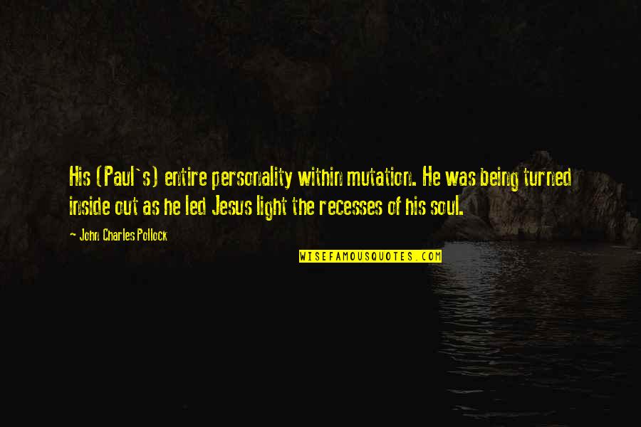 Mutation Quotes By John Charles Pollock: His (Paul's) entire personality within mutation. He was