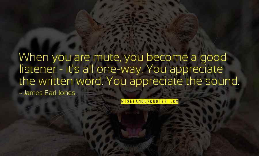Mute Quotes By James Earl Jones: When you are mute, you become a good