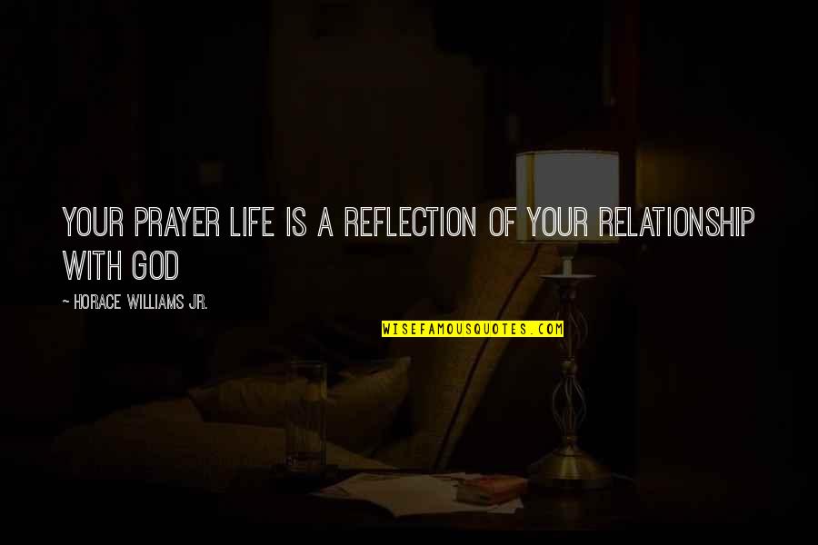 Muted Quotes By Horace Williams Jr.: Your Prayer Life is a Reflection of your Muted Quotes By Horace Williams Jr.: Your Prayer Life is a Reflection of your