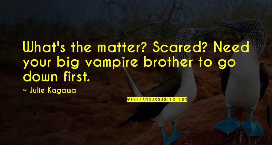 Mutes For Trumpets Quotes By Julie Kagawa: What's the matter? Scared? Need your big vampire