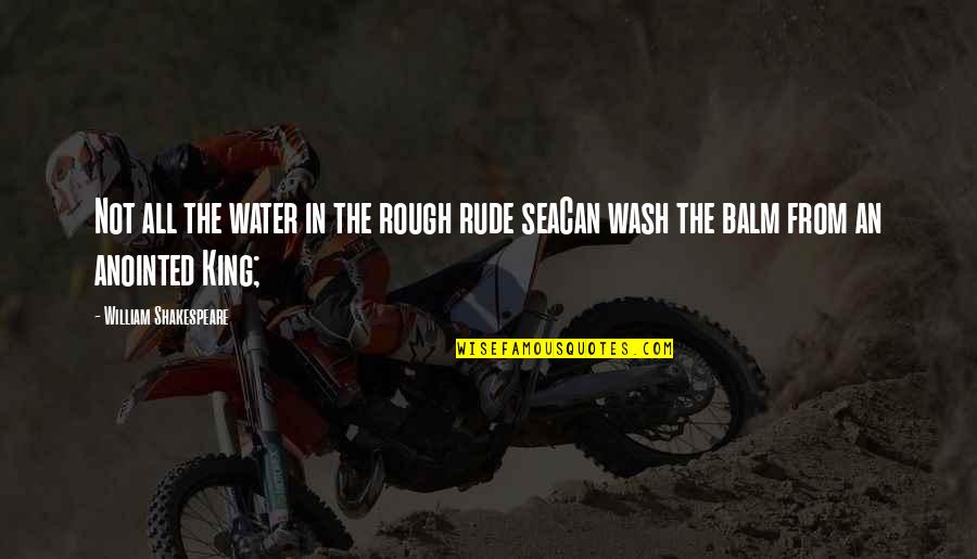 Muthead Team Quotes By William Shakespeare: Not all the water in the rough rude Muthead Team Quotes By William Shakespeare: Not all the water in the rough rude