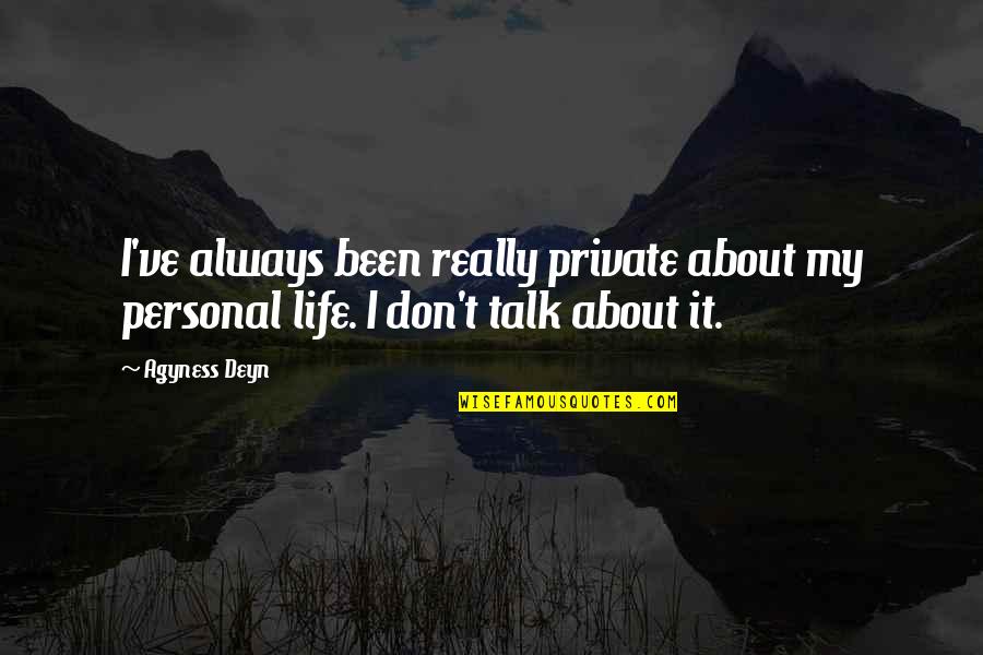 Muthukulam South Quotes By Agyness Deyn: I've always been really private about my personal