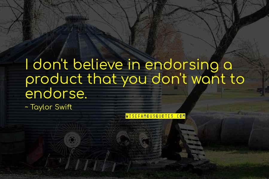 Muthukulam Sreedharan Quotes By Taylor Swift: I don't believe in endorsing a product that