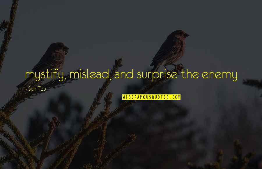 Muthulakshmi Reddy Quotes By Sun Tzu: mystify, mislead, and surprise the enemy