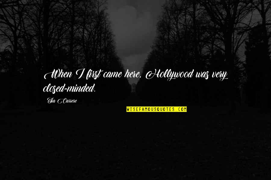 Muthuramalingam Quotes By Tia Carrere: When I first came here, Hollywood was very