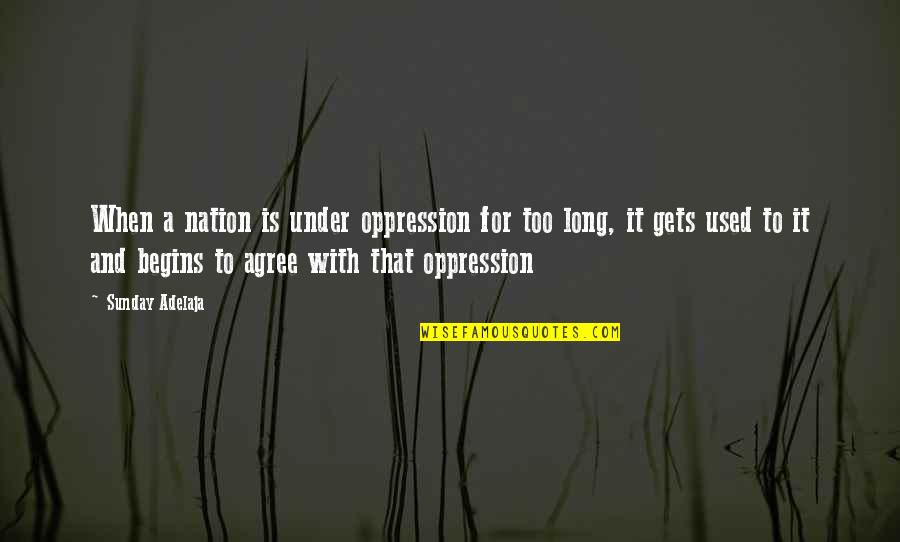 Muthuraman Karthik Quotes By Sunday Adelaja: When a nation is under oppression for too