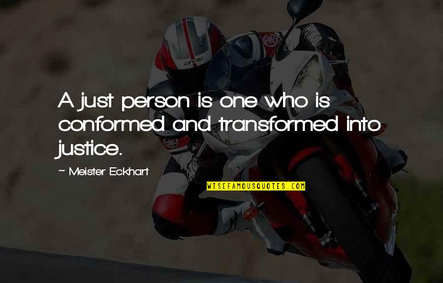 Muthuraman Tamil Quotes By Meister Eckhart: A just person is one who is conformed Muthuraman Tamil Quotes By Meister Eckhart: A just person is one who is conformed