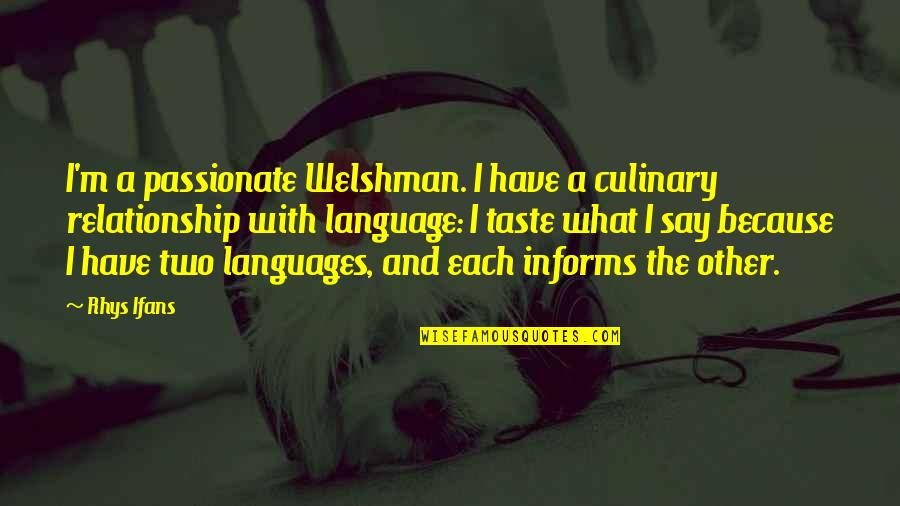 Muthuraman Tamil Quotes By Rhys Ifans: I'm a passionate Welshman. I have a culinary