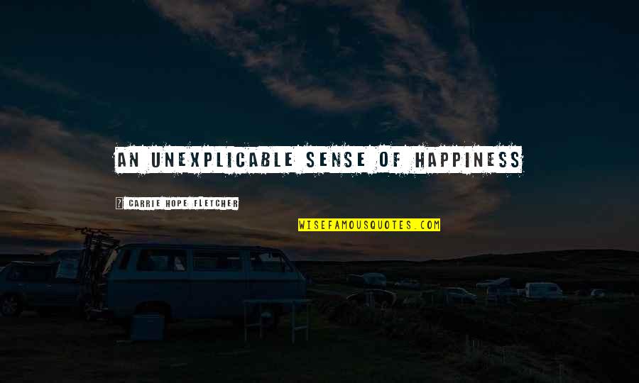 Muthyala Raju Quotes By Carrie Hope Fletcher: An unexplicable sense of happiness