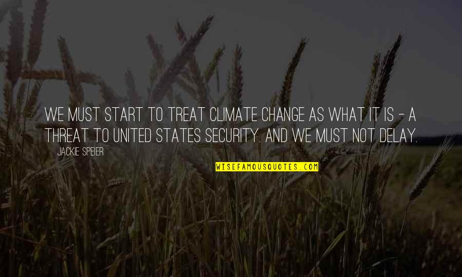 Muthyala Raju Quotes By Jackie Speier: We must start to treat climate change as