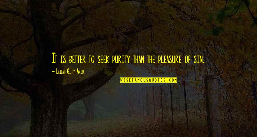 Mutilados Quotes By Lailah Gifty Akita: It is better to seek purity than the Mutilados Quotes By Lailah Gifty Akita: It is better to seek purity than the