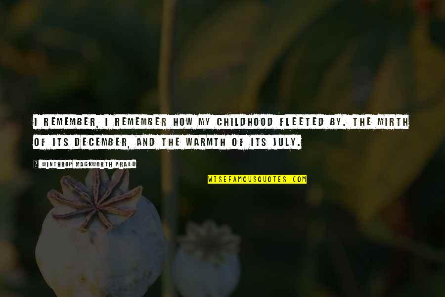 Mutilated Bodies Quotes By Winthrop Mackworth Praed: I remember, I remember how my childhood fleeted