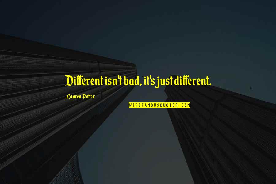 Mutilations Dvd Quotes By Lauren Potter: Different isn't bad, it's just different. Mutilations Dvd Quotes By Lauren Potter: Different isn't bad, it's just different.