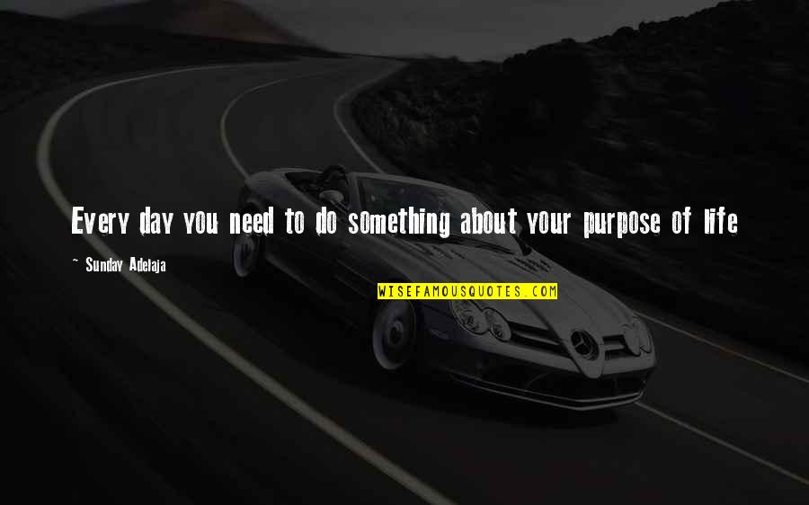 Mutilations Dvd Quotes By Sunday Adelaja: Every day you need to do something about Mutilations Dvd Quotes By Sunday Adelaja: Every day you need to do something about