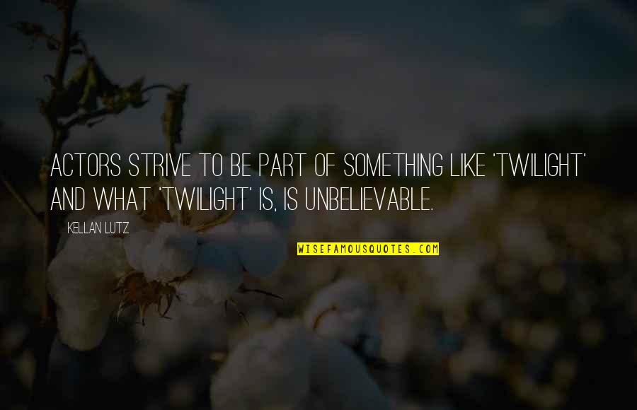 Mutilators Psychobilly Quotes By Kellan Lutz: Actors strive to be part of something like Mutilators Psychobilly Quotes By Kellan Lutz: Actors strive to be part of something like