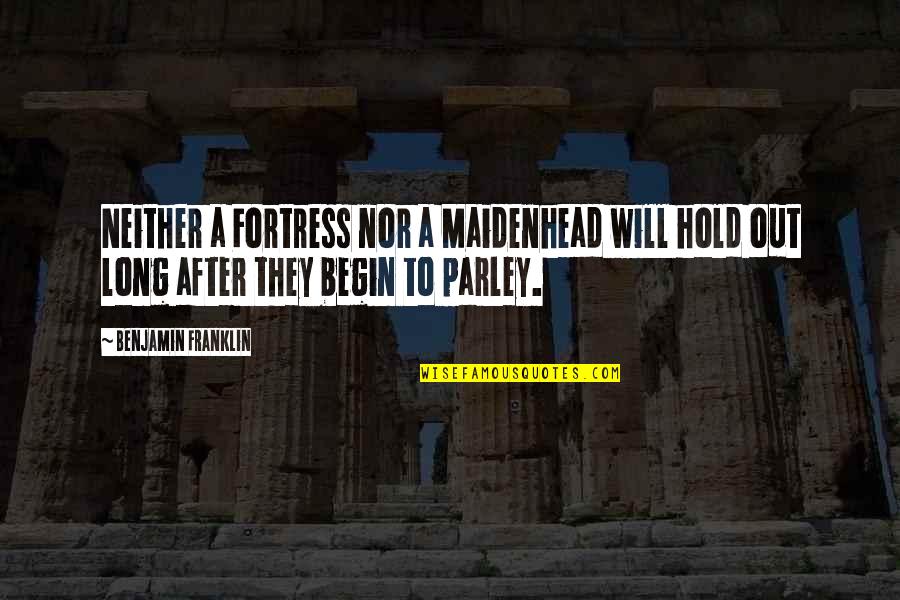 Muting Phone Quotes By Benjamin Franklin: Neither a Fortress nor a Maidenhead will hold