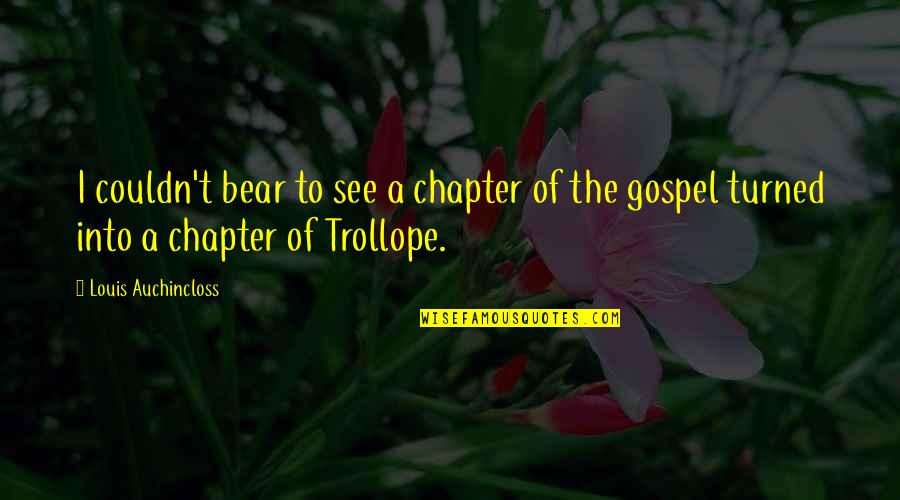 Mutisme Adalah Quotes By Louis Auchincloss: I couldn't bear to see a chapter of Mutisme Adalah Quotes By Louis Auchincloss: I couldn't bear to see a chapter of