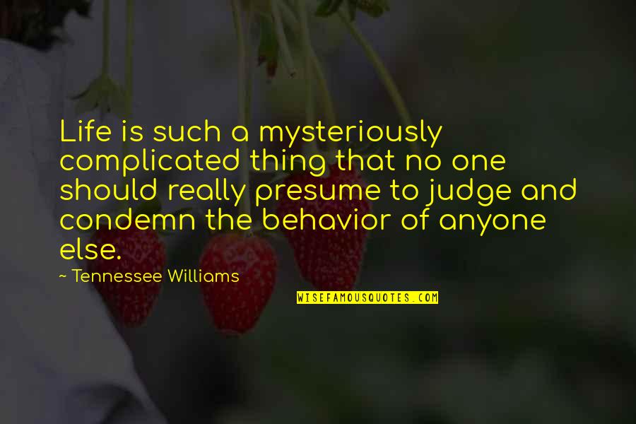 Mutisme Adalah Quotes By Tennessee Williams: Life is such a mysteriously complicated thing that Mutisme Adalah Quotes By Tennessee Williams: Life is such a mysteriously complicated thing that