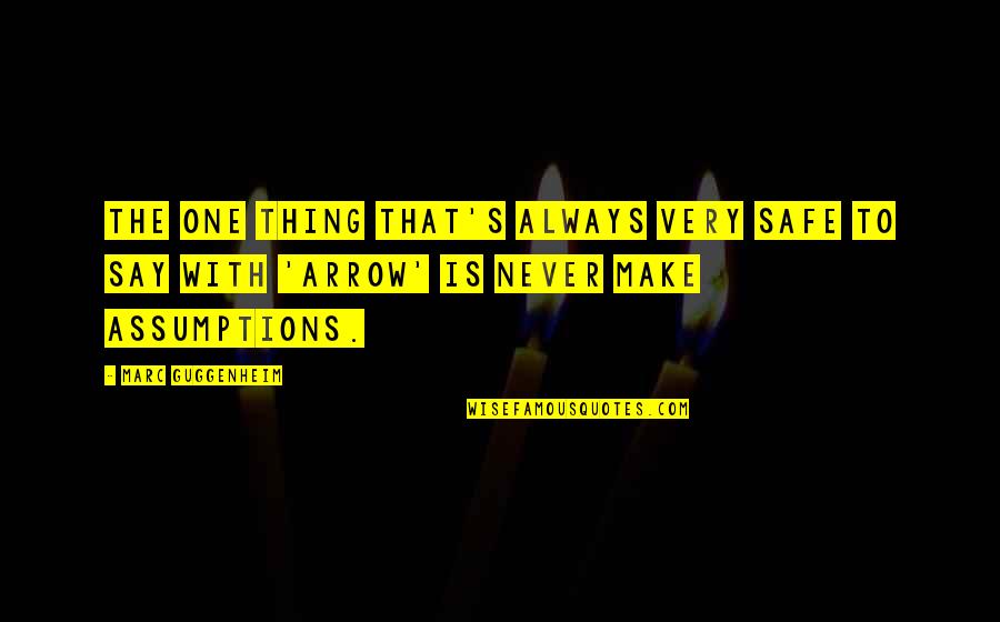 Mutisya Driving School Quotes By Marc Guggenheim: The one thing that's always very safe to
