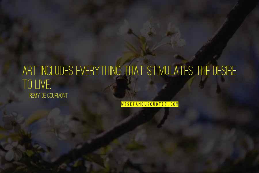 Mutiyat Hameed Quotes By Remy De Gourmont: Art includes everything that stimulates the desire to Mutiyat Hameed Quotes By Remy De Gourmont: Art includes everything that stimulates the desire to