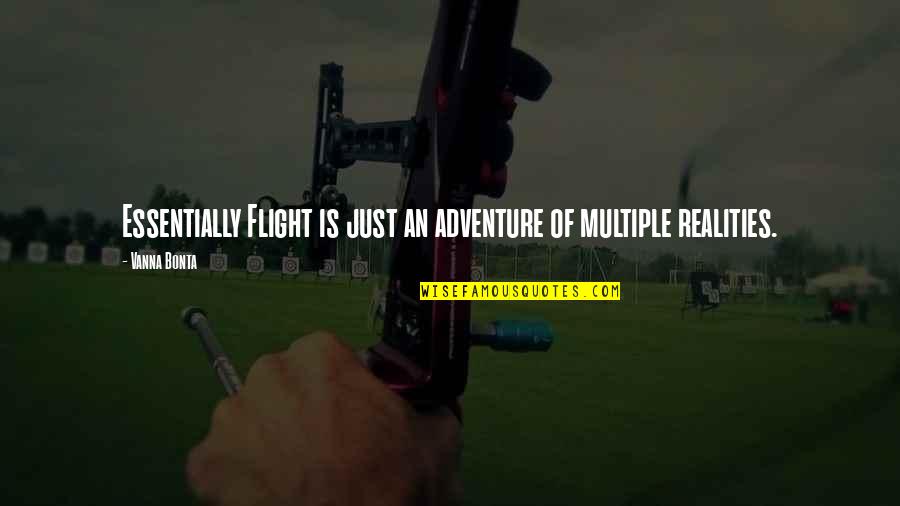 Mutiyat Hameed Quotes By Vanna Bonta: Essentially Flight is just an adventure of multiple