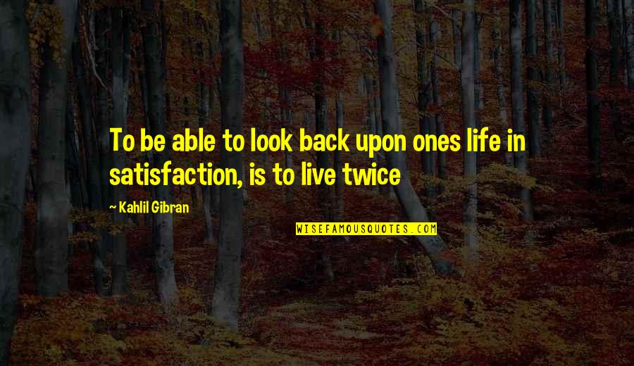 Mutkah Quotes By Kahlil Gibran: To be able to look back upon ones